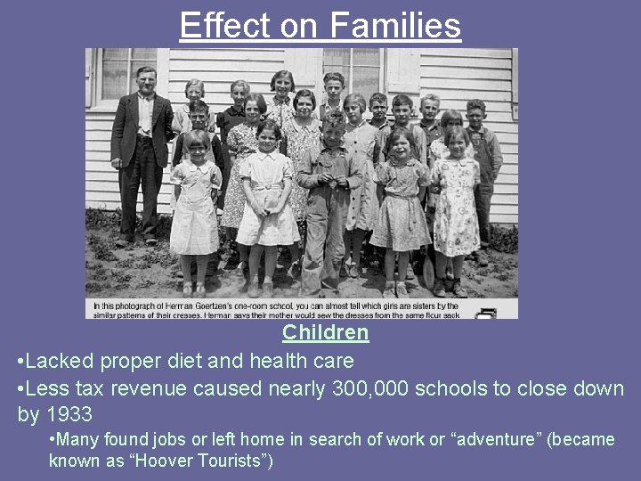 Effect on Families Children • Lacked proper diet and health care • Less tax