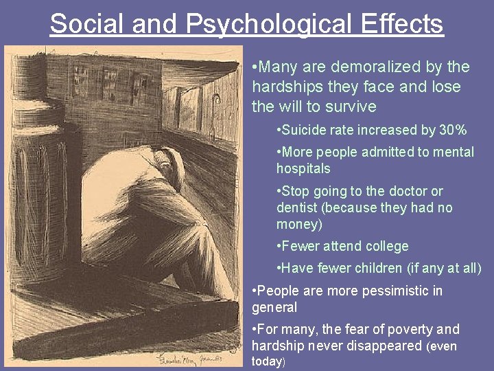 Social and Psychological Effects • Many are demoralized by the hardships they face and