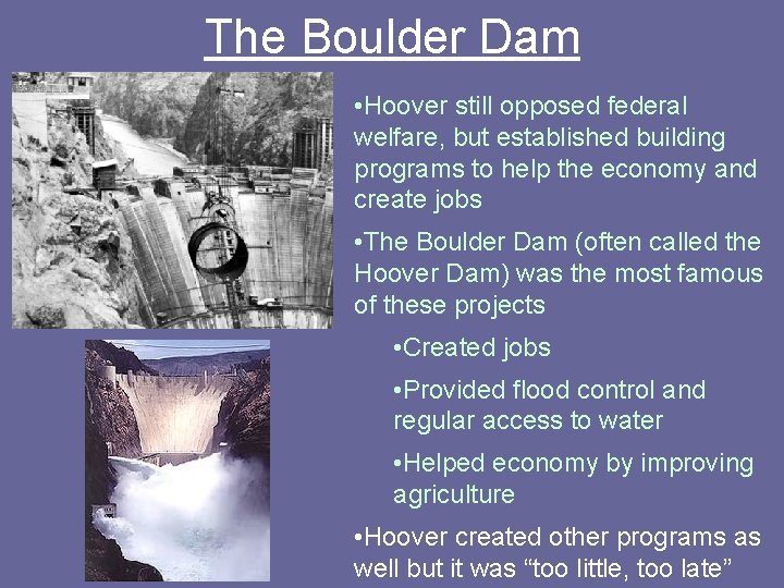 The Boulder Dam • Hoover still opposed federal welfare, but established building programs to