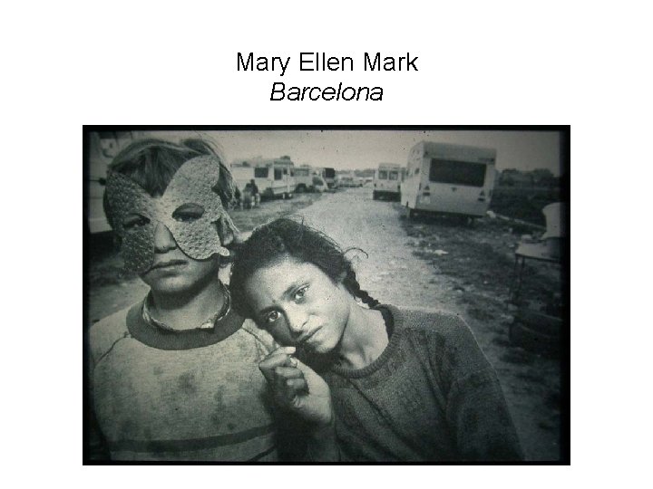 Mary Ellen Mark Barcelona Mary Ellen Mark Barcelona