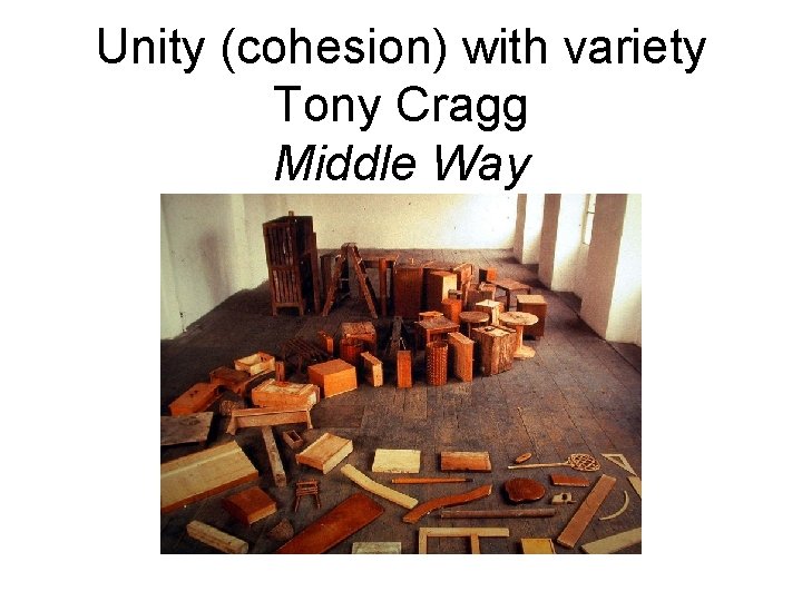 Unity (cohesion) with variety Tony Cragg Middle Way Unity (cohesion) with variety Tony Cragg Middle Way
