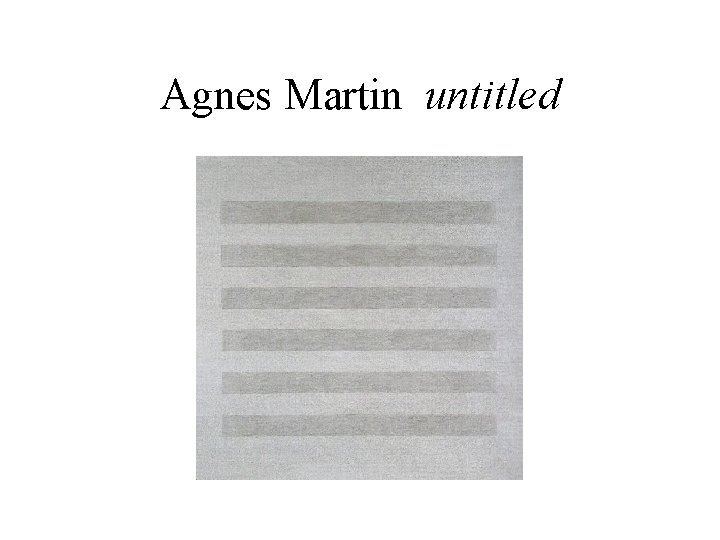 Agnes Martin untitled Agnes Martin untitled
