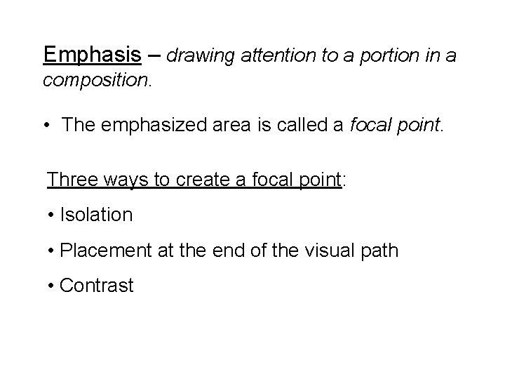 Emphasis – drawing attention to a portion in a composition. • The emphasized area Emphasis – drawing attention to a portion in a composition. • The emphasized area