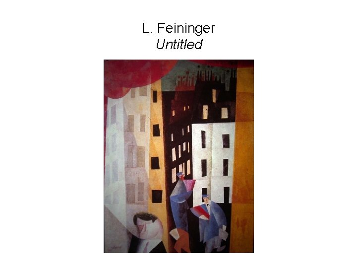 L. Feininger Untitled L. Feininger Untitled