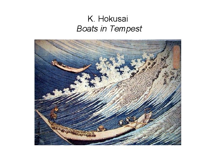 K. Hokusai Boats in Tempest K. Hokusai Boats in Tempest