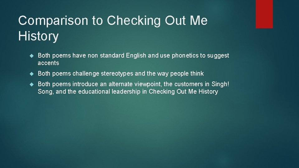 Comparison to Checking Out Me History Both poems have non standard English and use Comparison to Checking Out Me History Both poems have non standard English and use