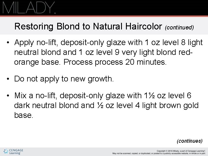 Restoring Blond to Natural Haircolor (continued) • Apply no-lift, deposit-only glaze with 1 oz
