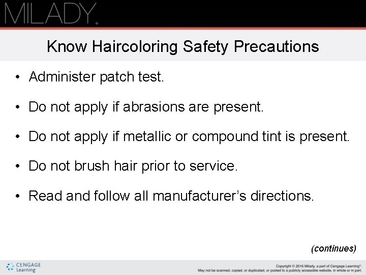 Know Haircoloring Safety Precautions • Administer patch test. • Do not apply if abrasions