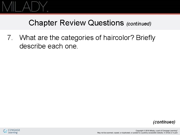 Chapter Review Questions (continued) 7. What are the categories of haircolor? Briefly describe each