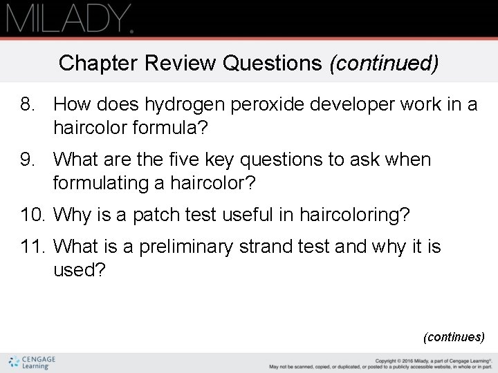 Chapter Review Questions (continued) 8. How does hydrogen peroxide developer work in a haircolor