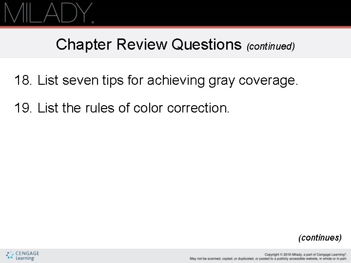 Chapter Review Questions (continued) 18. List seven tips for achieving gray coverage. 19. List