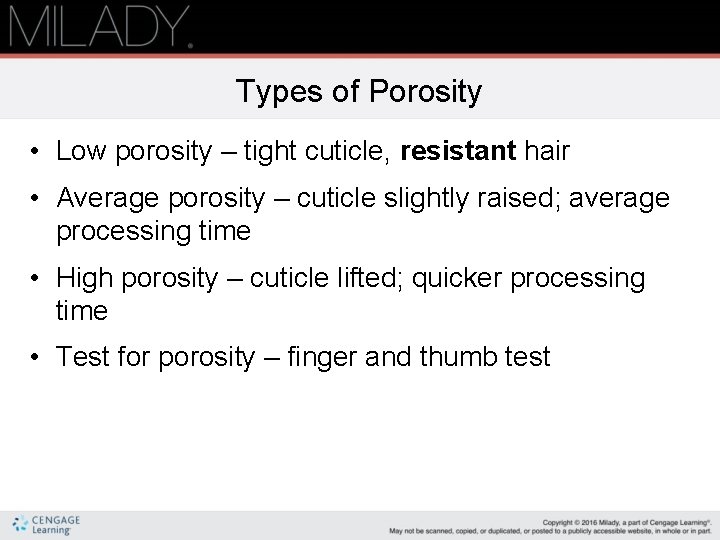 Types of Porosity • Low porosity – tight cuticle, resistant hair • Average porosity