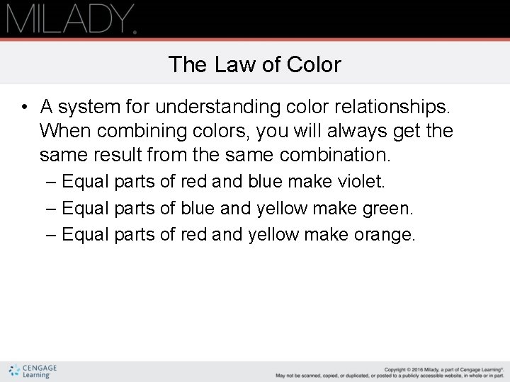 The Law of Color • A system for understanding color relationships. When combining colors,