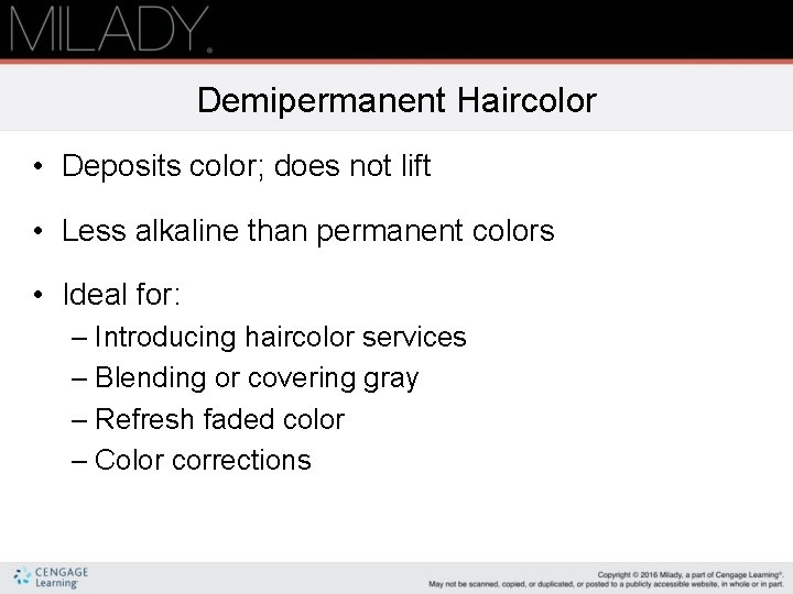 Demipermanent Haircolor • Deposits color; does not lift • Less alkaline than permanent colors