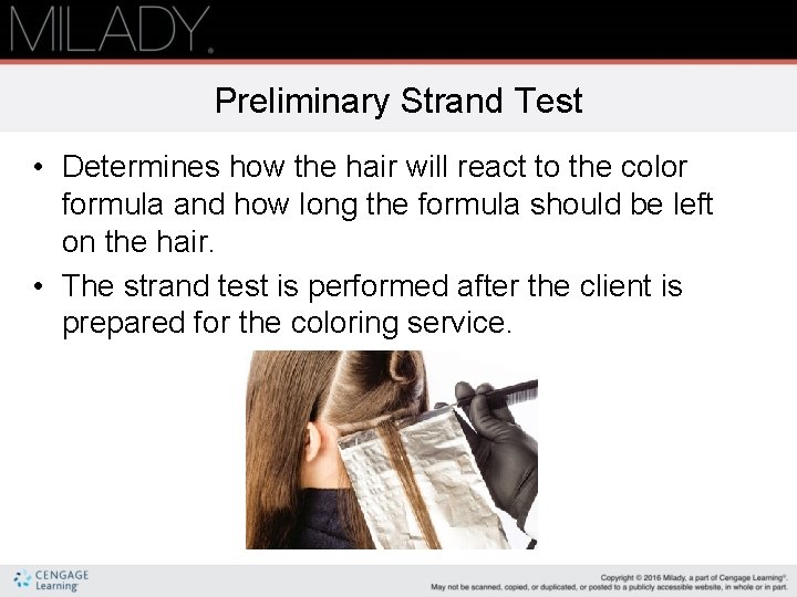 Preliminary Strand Test • Determines how the hair will react to the color formula