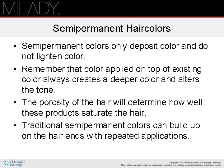 Semipermanent Haircolors • Semipermanent colors only deposit color and do not lighten color. •
