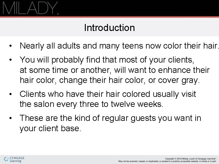 Introduction • Nearly all adults and many teens now color their hair. • You