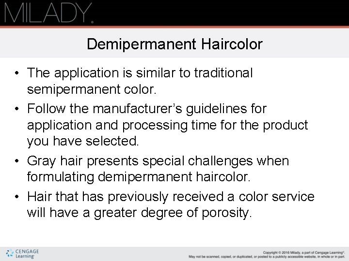 Demipermanent Haircolor • The application is similar to traditional semipermanent color. • Follow the