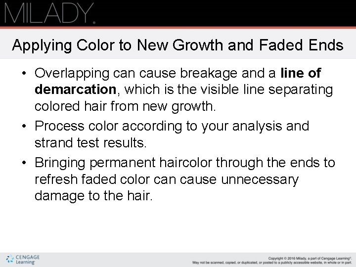 Applying Color to New Growth and Faded Ends • Overlapping can cause breakage and