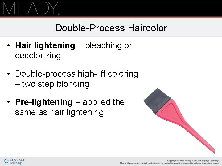Double-Process Haircolor • Hair lightening – bleaching or decolorizing • Double-process high-lift coloring –