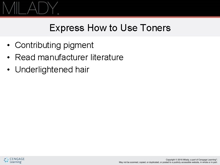 Express How to Use Toners • Contributing pigment • Read manufacturer literature • Underlightened