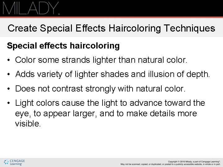 Create Special Effects Haircoloring Techniques Special effects haircoloring • Color some strands lighter than