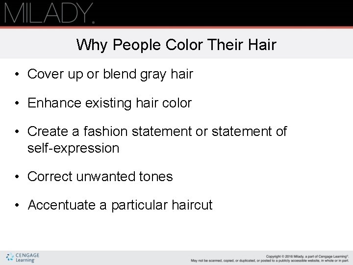 Why People Color Their Hair • Cover up or blend gray hair • Enhance
