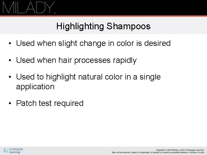 Highlighting Shampoos • Used when slight change in color is desired • Used when