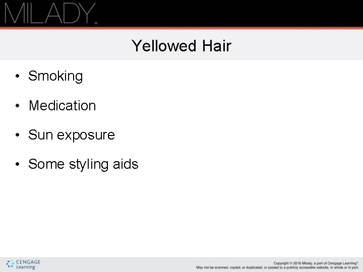 Yellowed Hair • Smoking • Medication • Sun exposure • Some styling aids 