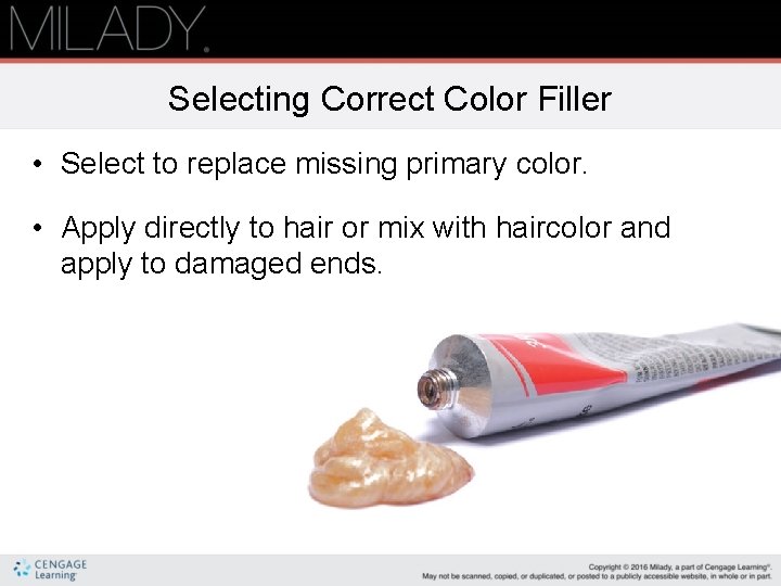 Selecting Correct Color Filler • Select to replace missing primary color. • Apply directly