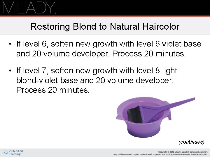 Restoring Blond to Natural Haircolor • If level 6, soften new growth with level