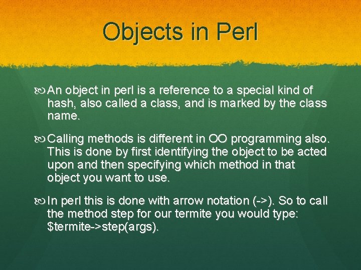 Objects in Perl An object in perl is a reference to a special kind