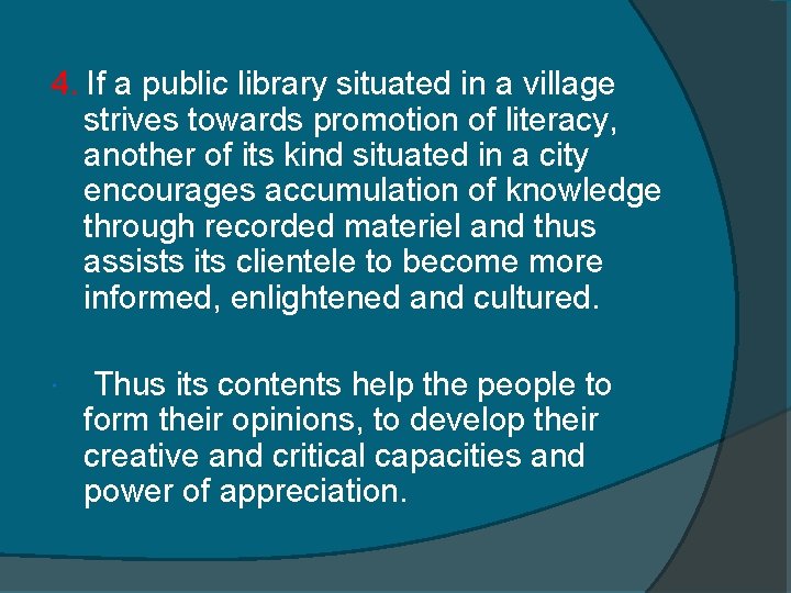 4. If a public library situated in a village strives towards promotion of literacy,