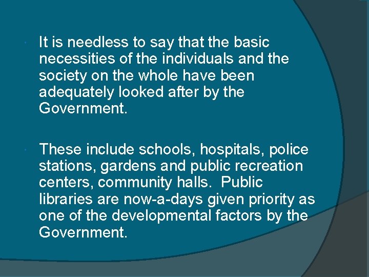 It is needless to say that the basic necessities of the individuals and