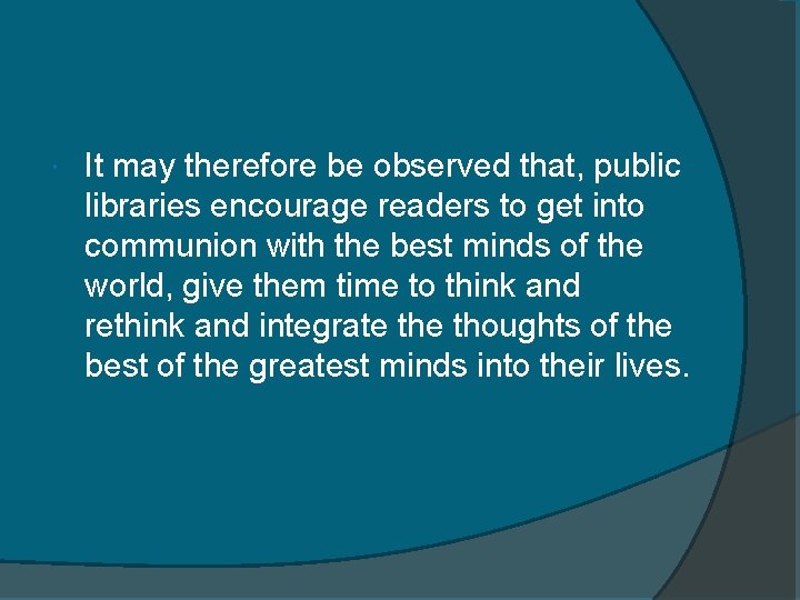  It may therefore be observed that, public libraries encourage readers to get into