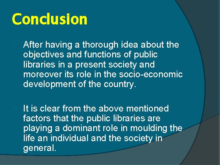 Conclusion After having a thorough idea about the objectives and functions of public libraries