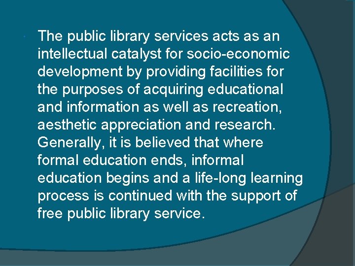  The public library services acts as an intellectual catalyst for socio-economic development by