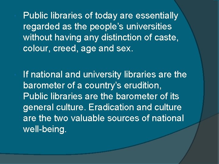  Public libraries of today are essentially regarded as the people’s universities without having