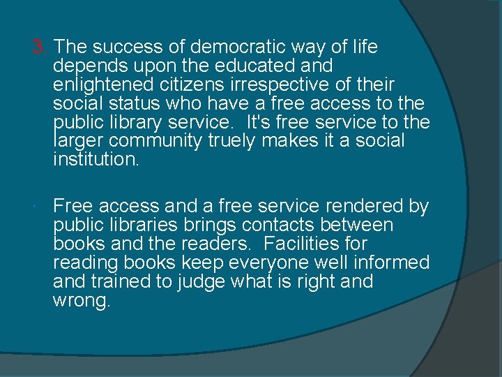 3. The success of democratic way of life depends upon the educated and enlightened