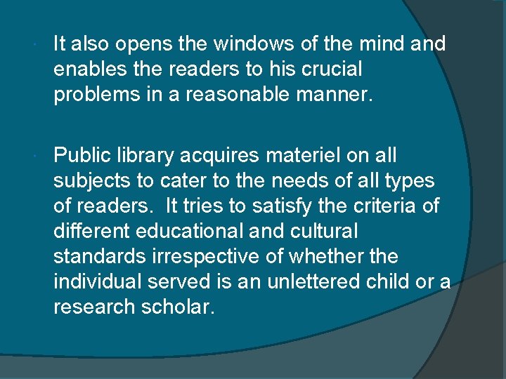  It also opens the windows of the mind and enables the readers to