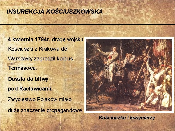 INSUREKCJA KOŚCIUSZKOWSKA 4 kwietnia 1794 r. drogę wojsku Kościuszki z Krakowa do Warszawy zagrodził