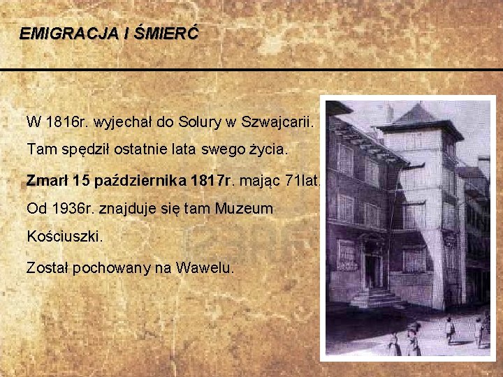 EMIGRACJA I ŚMIERĆ W 1816 r. wyjechał do Solury w Szwajcarii. Tam spędził ostatnie