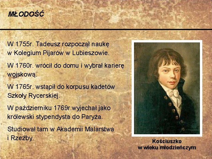 MŁODOŚĆ W 1755 r. Tadeusz rozpoczął naukę w Kolegium Pijarów w Lubieszowie. W 1760