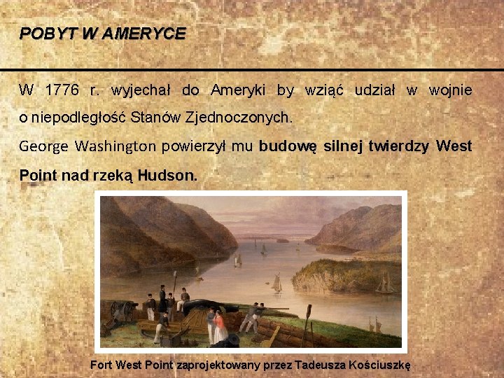 POBYT W AMERYCE W 1776 r. wyjechał do Ameryki by wziąć udział w wojnie