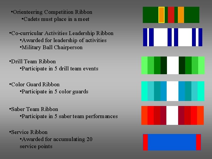 • Orienteering Competition Ribbon • Cadets must place in a meet • Co-curricular • Orienteering Competition Ribbon • Cadets must place in a meet • Co-curricular