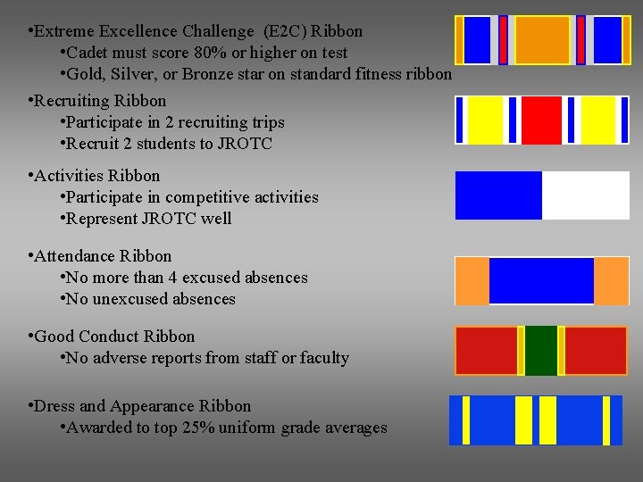 • Extreme Excellence Challenge (E 2 C) Ribbon • Cadet must score 80% • Extreme Excellence Challenge (E 2 C) Ribbon • Cadet must score 80%