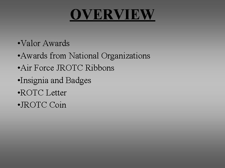 OVERVIEW • Valor Awards • Awards from National Organizations • Air Force JROTC Ribbons OVERVIEW • Valor Awards • Awards from National Organizations • Air Force JROTC Ribbons
