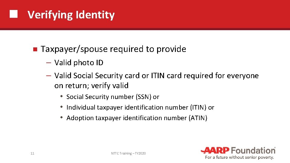 Verifying Identity Taxpayer/spouse required to provide ─ Valid photo ID ─ Valid Social Security