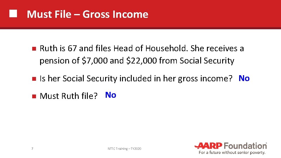 Must File – Gross Income Ruth is 67 and files Head of Household. She
