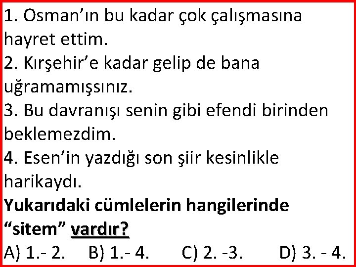 1. Osman’ın bu kadar çok çalışmasına hayret ettim. 2. Kırşehir’e kadar gelip de bana